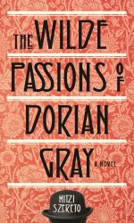 The Wilde Passions of Dorian Gray by Mitzi Szereto