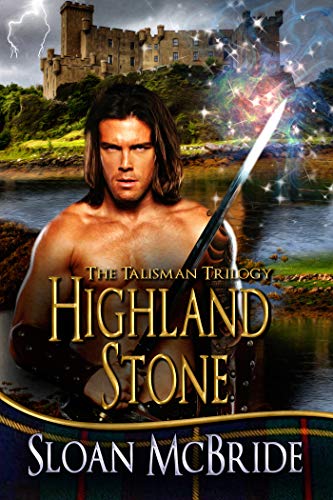 Cover - Highland Stone (The Talisman Trilogy Book 1) by Sloan McBride