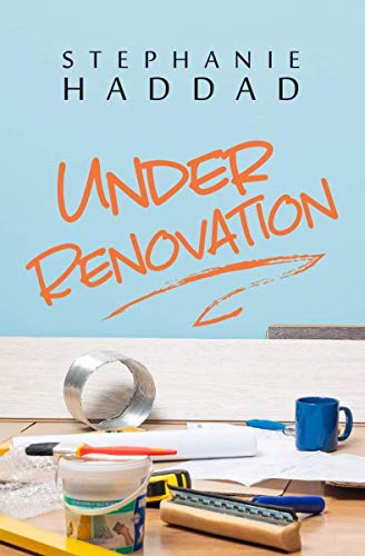 Cover - Under Renovation by Stephanie Haddad